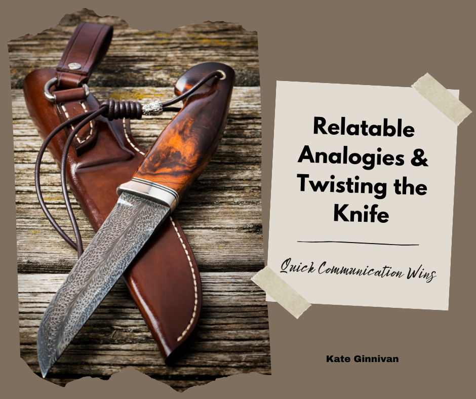 Cover image of a hunting knife and its accompanying leather satchel, with the text: 'Relatable Analogies & Twisting the Knife'.