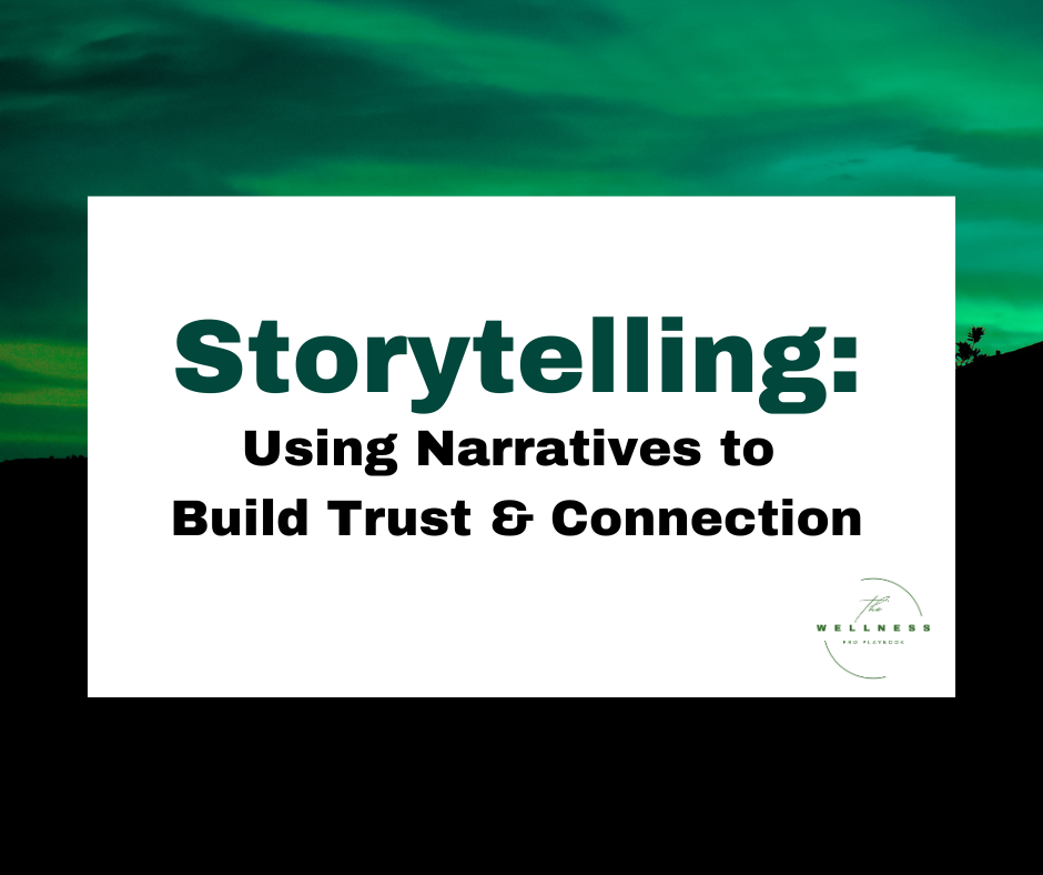 A graphic with the title "Storytelling: Using Narratives to Build Trust & Connection" on a green and black gradient background, featuring The Wellness Pro Playbook logo.